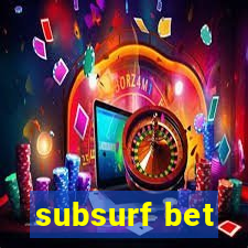 subsurf bet